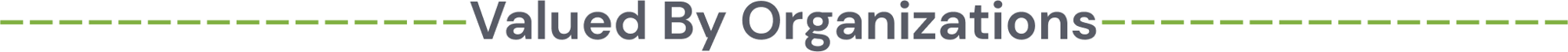 Valued By Organizations Valued By Organizations