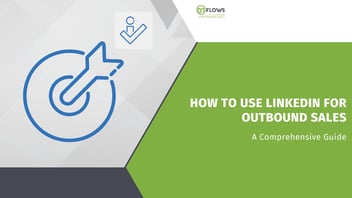 How To Use LinkedIn For Outbound Sales | A Comprehensive Guide