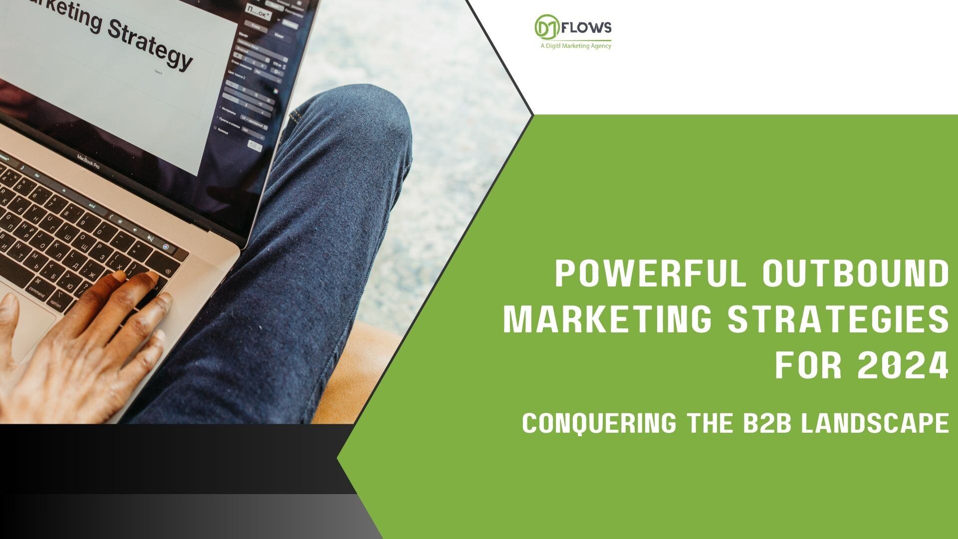 Powerful B2B Outbound Marketing Strategies for 2024
